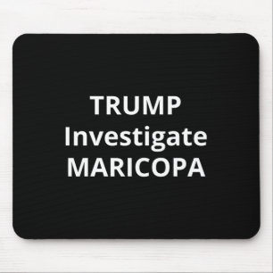 Trump Investigate Maricopa 1  Mouse Mat