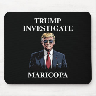 Trump Investigate Maricopa 2 Mouse Mat