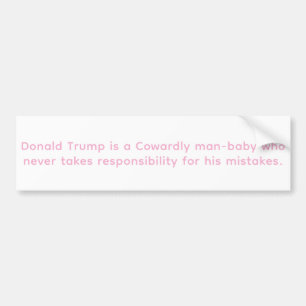 Trump is a Cowardly baby Hankamer Artjunkhaus Fun! Bumper Sticker
