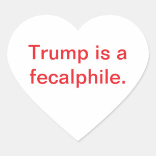 Trump is a fecalphile Hankamer Artjunkhaus Yummy! Heart Sticker