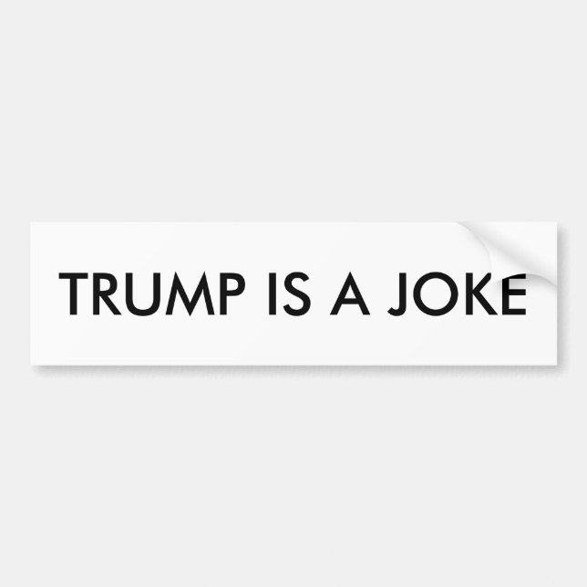 Trump is a joke bumper sticker (Front)