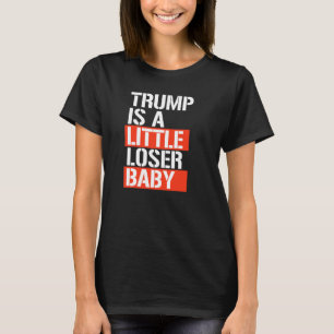 Trump is a loser T-Shirt