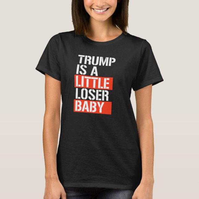 Trump is a loser T-Shirt (Front)