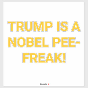 TRUMP IS A NOBEL PEE-FREAK!  Hankamer Artjunkhaus