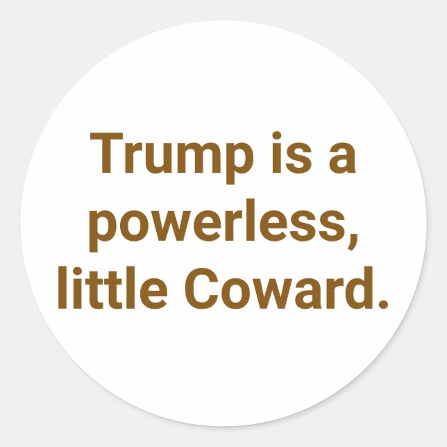 Trump is a Powerless Coward Hankamer Artjunkhaus Classic Round Sticker (Front)