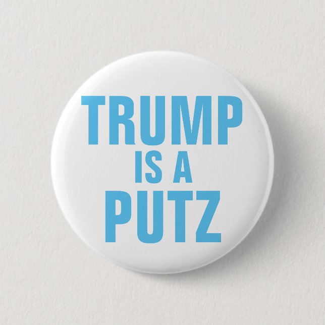 Trump is a Putz button (Front)