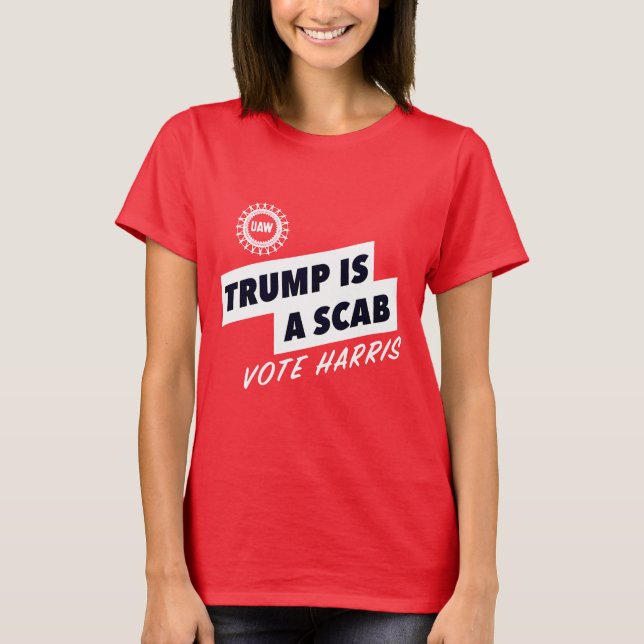 trump is a scab t shirt (Front)
