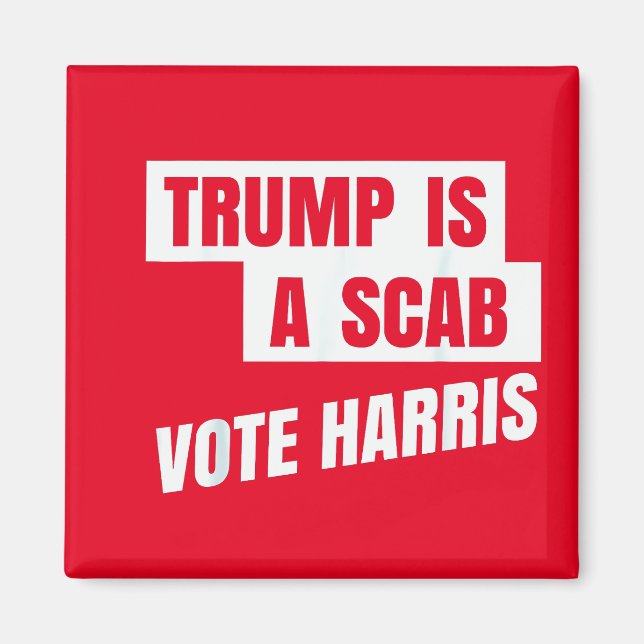Trump Is A Scab Trump’s a Scab Magnet (Front)