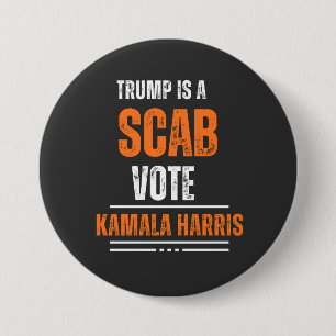 Trump Is A Scab Vote Harris 2024 Button