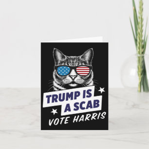 Trump Is A Scab Vote Harris 2024 Card