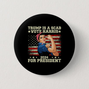 Trump Is A Scab Vote Harris 2 6 Cm Round Badge