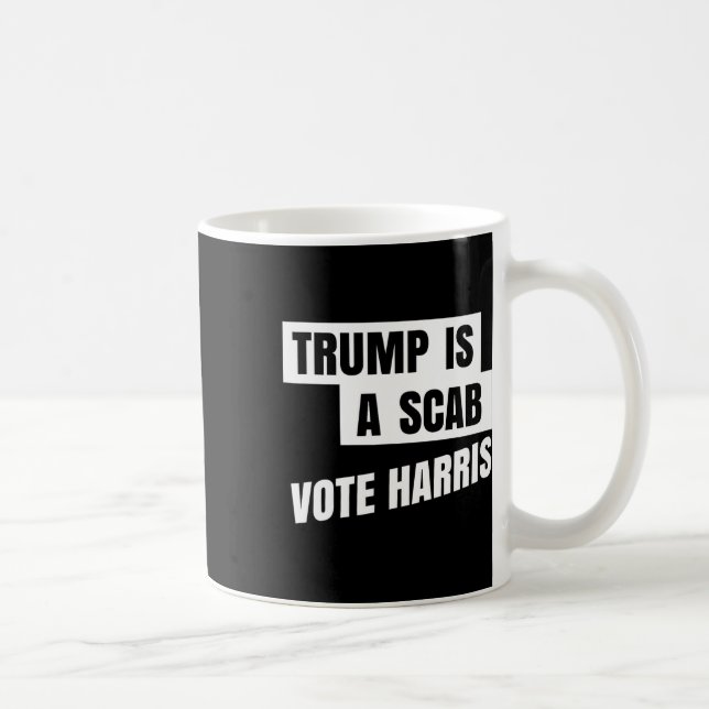 Trump Is A Scab Vote Harris 2  Coffee Mug (Right)