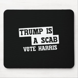 Trump Is A Scab Vote Harris Mouse Mat