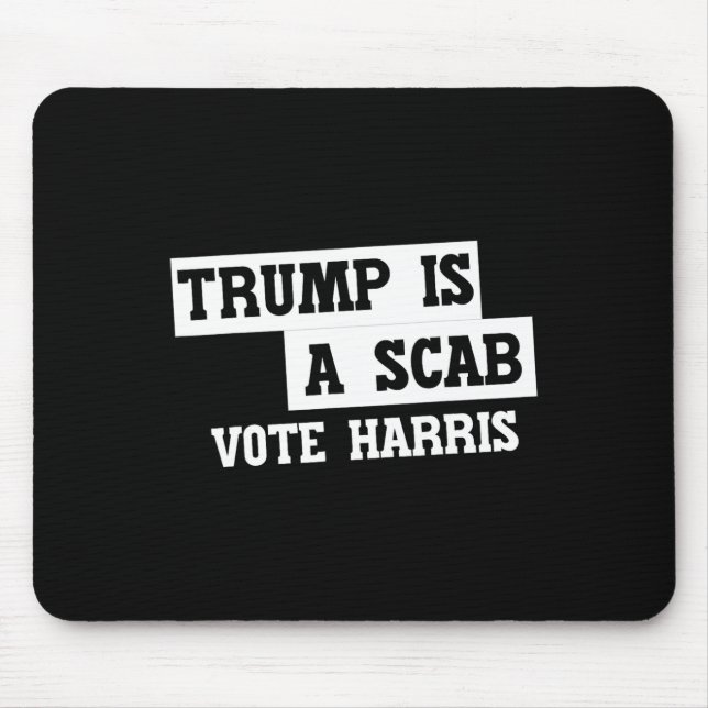 Trump Is A Scab Vote Harris  Mouse Mat (Front)