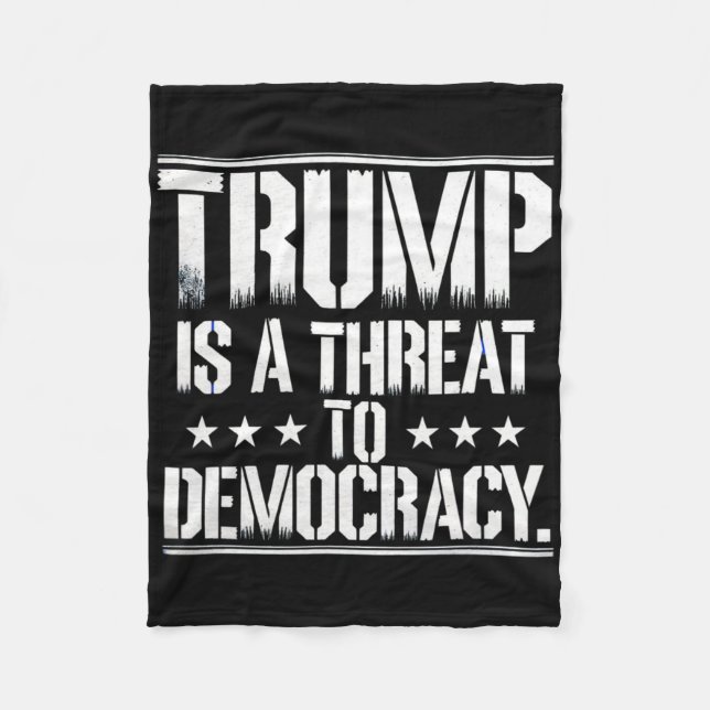 Trump Is A Threat To Democracy  Fleece Blanket (Front)