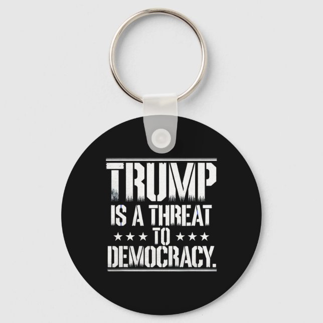 Trump Is A Threat To Democracy  Key Ring (Front)
