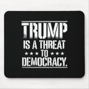 Trump Is A Threat To Democracy Mouse Mat