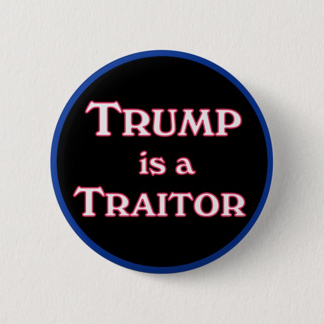 Trump is a Traitor anti-Trump pinback  6 Cm Round Badge (Front)