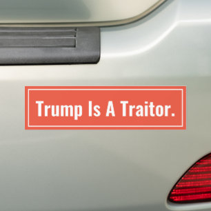 Trump Is A Traitor Bumper Sticker