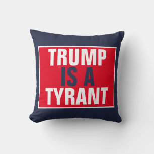 Trump is a Tyrant GOP Politics Cushion