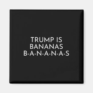 Trump Is Bananas – Peel Back The Absurdity  Magnet