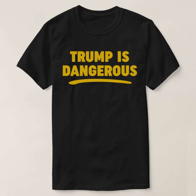 Trump Is Dangerous 2016 T-shirt (Design Front)