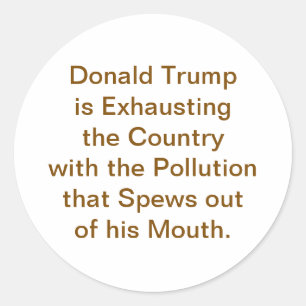 Trump is Exhausting America Hankamer Artjunkhaus  Classic Round Sticker