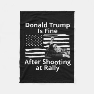 Trump Is Fine After Shooting At Rally Fleece Blanket