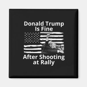 Trump Is Fine After Shooting At Rally  Magnet