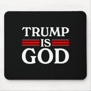 Trump Is God Funny Trump Is God 2 Mouse Mat