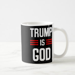 Trump Is God Funny Trump Is God Coffee Mug