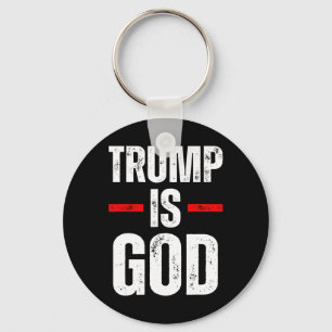 Trump Is God Funny Trump Is God Key Ring