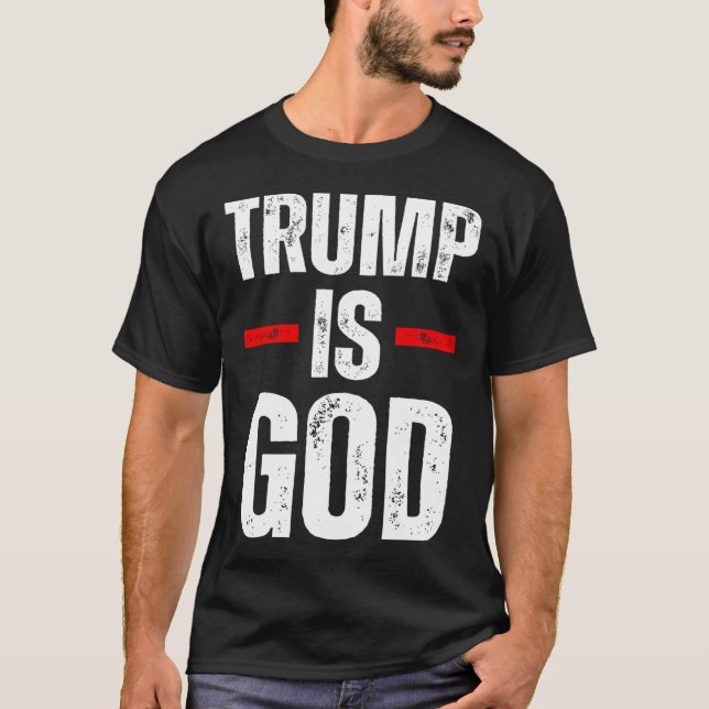 Trump Is God Funny Trump Is God  T-Shirt (Front)