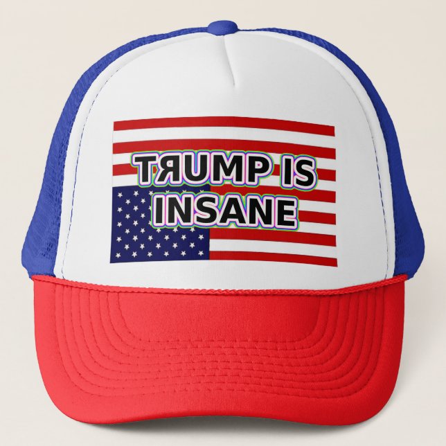 TRUMP IS INSANE (backwards R) Trucker Hat (Front)