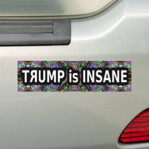 Trump is Insane Bumper Sticker