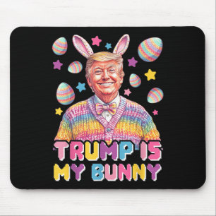 Trump Is My Bunny – Funny Trump Bunny Ears Mouse Mat