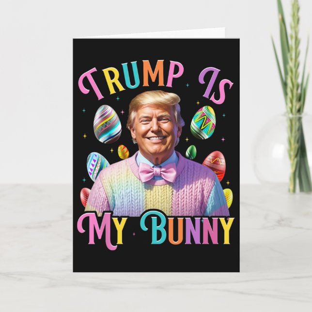Trump Is My Bunny Spring Hunt Eggs Make Easter Gre Card (Front)