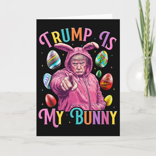 Trump Is My Bunny Spring Hunt Eggs Make Easter Gre Card (Front)