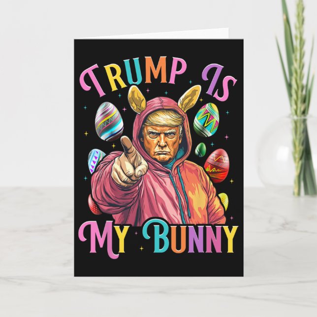 Trump Is My Bunny Spring Hunt Eggs Make Easter Gre Card (Front)