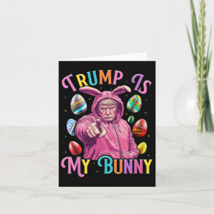 Trump Is My Bunny Spring Hunt Eggs Make Easter Gre Card
