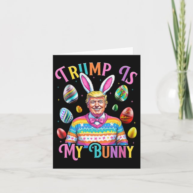 Trump Is My Bunny Spring Hunt Eggs Make Easter Gre Card (Front)
