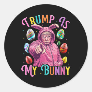 Trump Is My Bunny Spring Hunt Eggs Make Easter Gre Classic Round Sticker