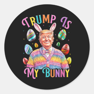 Trump Is My Bunny Spring Hunt Eggs Make Easter Gre Classic Round Sticker