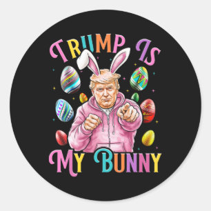 Trump Is My Bunny Spring Hunt Eggs Make Easter Gre Classic Round Sticker