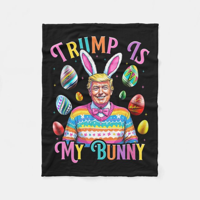 Trump Is My Bunny Spring Hunt Eggs Make Easter Gre Fleece Blanket (Front)