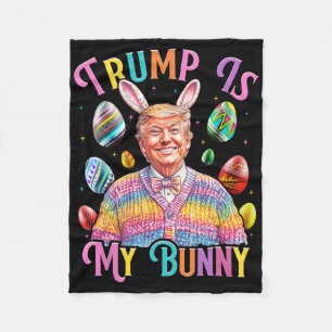Trump Is My Bunny Spring Hunt Eggs Make Easter Gre Fleece Blanket