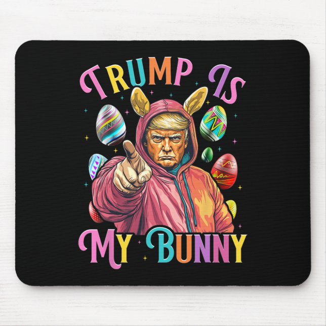 Trump Is My Bunny Spring Hunt Eggs Make Easter Gre Mouse Mat (Front)