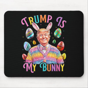 Trump Is My Bunny Spring Hunt Eggs Make Easter Gre Mouse Mat