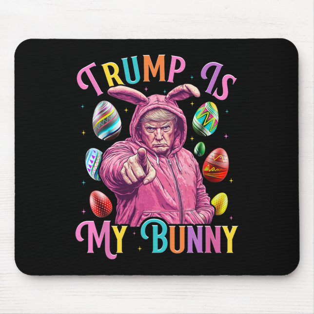 Trump Is My Bunny Spring Hunt Eggs Make Easter Gre Mouse Mat (Front)