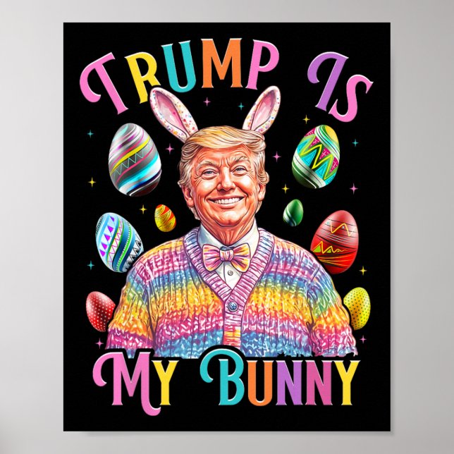 Trump Is My Bunny Spring Hunt Eggs Make Easter Gre Poster (Front)